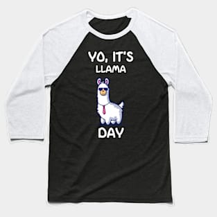 Yo, Its' llama Day Baseball T-Shirt